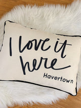 I Love It Here Pillow - Havertown